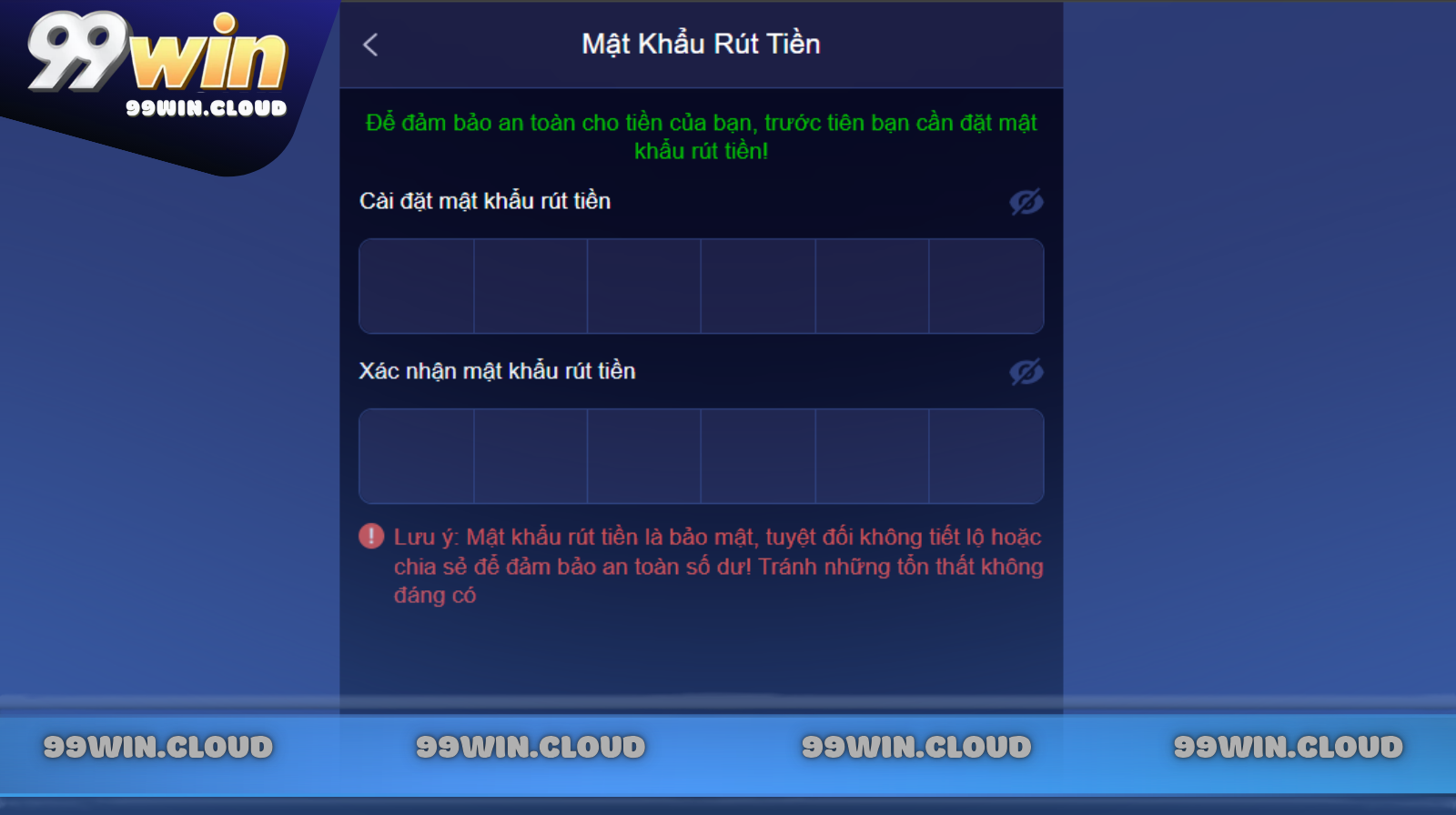 Hướng Dẫn Rút Tiền 99WIN Siêu Tốc Chỉ 2 Phút An Toàn 1 Người chơi yêu cầu phải tạo mật khẩu trước khi muốn rút tiền